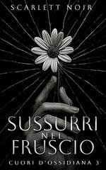 Scarlett Noir - Cuori d’Ossidiana Vol. 3. Sussurri nel fruscio (2025)