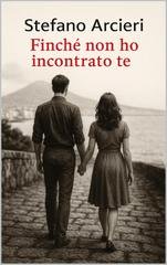Stefano Arcieri - Finché non ho incontrato te (2025)