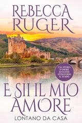 Rebecca Ruger - Lontano da casa Vol. 1. E sii il mio amore (2025)