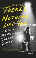 Kevin Evers - There's Nothing Like This. Il Genio Strategico di Taylor Swift (2025)