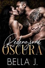 Bella J - La Trilogia Oscura Vol. 3. Redenzione Oscura (2025)