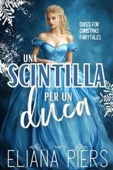 Eliana Piers - Un duca per Natale Vol. 2. Una Scintilla per un duca (2025)