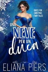 Eliana Piers - Un duca per Natale Vol. 4. Una Neve per un duca (2025)
