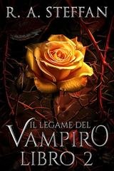 R. A. Steffan - Il crepuscolo della stirpe vampirica Vol. 8. Il Legame del Vampiro Libro 2 (2025)