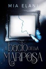 Mia Elani - Il bacio della Mariposa (2025)