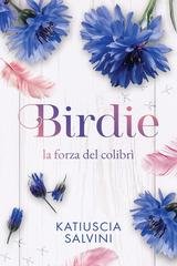 Katiuscia Salvini - Silver Town Series Vol. 2. Birdie. La forza del colibrì (2025)