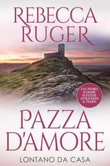 Rebecca Ruger - Lontano da casa Vol. 3. Pazza d'amore (2025)
