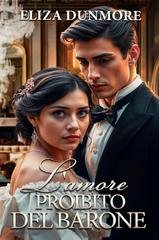 Eliza Dunmore - L’amore proibito del barone (2025)