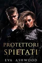 Eva Ashwood - I Re di Slateview Vol. 1. Protettori Spietati (2025)