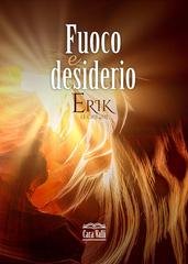 Cara Valli - Erik. Le Origini. Novella di Fuoco e desiderio (2025)