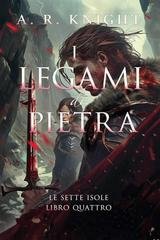A.R. Knight - Le Sette Isole Vol. 4. I Legami di Pietra (2025)