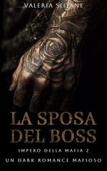Valeria Sloane - Impero della Mafia Vol. 2. La Sposa del Boss. Anti-eroe brutale romanzo di mafia (2025)