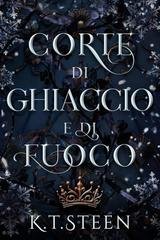K.T. Steen - Inverno Senza Fine Vol. 1. Corte de Ghiaccio e di Fuoco (2025)