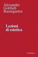Alexander Gottlieb Baumgarten - Lezioni di estetica (2020)