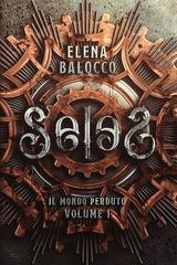 Elena Balocco - Seles Vol. 1. Il Mondo Perduto (2025)