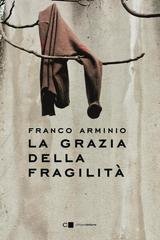 Franco Arminio - La grazia della fragilità (2025)