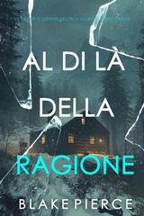 Blake Pierce - Al di là della ragione (Isla Rivers Libro cinque) (2025)
