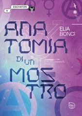 Elia Bonci - Anatomia di un mostro. Un saggio corporeo, dissidente, sporco (2025)