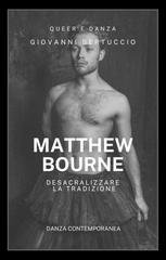 Giovanni Bertuccio - Matthew Bourne. Desacralizzare la tradizione (2025)