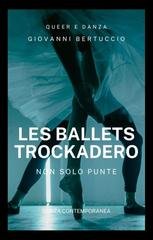 Giovanni Bertuccio - Les Ballets Trockadero. Non solo punte (2025)