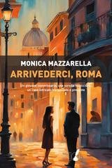 Monica Mazzarella - Arrivederci, Roma (2025)