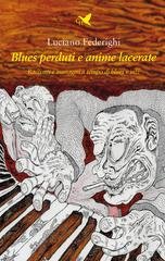 Luciano Federighi - Blues perduti e anime lacerate. Racconti e immagini a tempo di blues e jazz (2025)