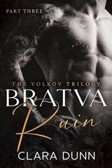 Clara Dunn - The Volkov Trilogy Vol. 3. Bratva Ruin (2025)
