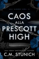C.M. Stunich - Gli Havoc Vol. 2. Caos alla Prescott High (2025)