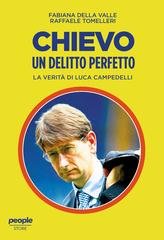 Fabiana Della Valle, Raffaele Tomelleri - Chievo, un delitto perfetto. La verità di Luca Campedelli (2025)