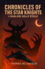 Thomas Del Guercio - Chronicles of the Star Knights. I Cavalieri delle Stelle (2025)