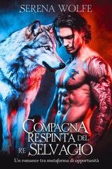 Serena Wolfe - Compagna respinta del re selvaggio (2025)