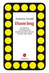 Patrizia Veroli - Dancing. Il musical di Hollywood dagli inizi del sonoro a West Side Story (2025)