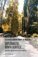 Giusandrea Mochi Onory di Saluzzo - Diplomazia, ninfa gentile... Bagliori lontani di vita diplomatica (2025)