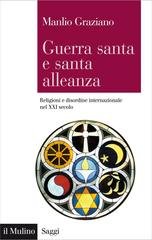 Manlio Graziano - Guerra santa e santa alleanza (2015)