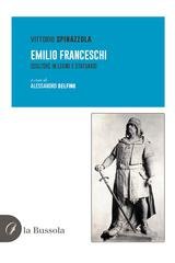 Vittorio Spinazzola - Emilio Franceschi. Scultore in legno e statuario (2025)