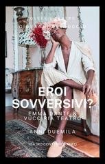 Giovanni Bertuccio - Eroi sovversivi? Emma Dante e Vucciria Teatro. Anni Duemila (2025)