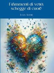 Lucia Atzori - Frammenti di vetro, schegge di cuore (2025)
