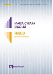 Maria Chiara Risoldi - Freud. Illusioni e delusioni (2025)
