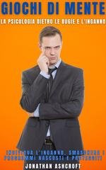 Jonathan Ashcroft - Giochi di mente. La psicologia dietro le bugie e l'inganno (2025)