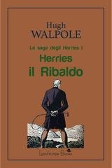 Hugh Walpole - La saga degli Herries Vol. 1. Herries il Ribaldo (2025)