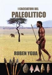 Ruben Ygua - I cacciatori del Paleolitico (2025)