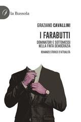 Graziano Cavallini - I Farabutti. Dominatori e sottomessi nella finta democrazia. Romanzo storico d'attualità (2025)