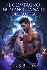 Ellis S. Bellamy - Il compagno non ancora nato dell'Alpha (2025)