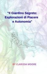 Clarissa Moore - Il giardino segreto. Esplorazioni di piacere e autonomia (2025)