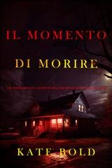 Kate Bold - Il momento di morire (Brynn Justice Libro due) (2025)