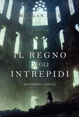 Morgan Rice - Il regno degli intrepidi (Re e stregoni Libro 12) (2025)