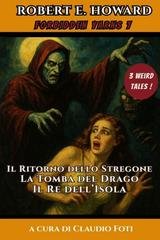 Robert Howard - Forbidden Yarns Vol. 7. Il Ritorno dello Stregone, La Tomba del Drago, Il Re dell'Isola (2025)