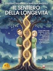 Massimo Milanese, Martina Waddell - Il sentiero della longevità. Come ritrovare energia, salute e vitalità (2025)