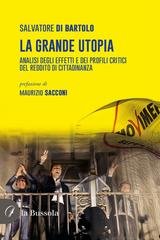 Salvatore Di Bartolo - La grande utopia. Analisi degli effetti e dei profili critici del reddito di cittadinanza (2025)
