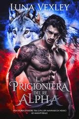 Luna Vexley - La prigioniera del re alpha (2025)
